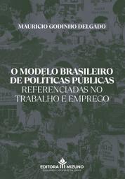 Icon image O Modelo Brasileiro de Políticas Públicas Referenciadas no Trabalho e Emprego