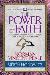 Icon image The Power of Faith (Condensed Classics): The Founding Father of Positive Thinking on How to Lead a Healthful Life