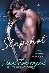 Icon image Slapshot: The Scoring Series: A Seattle Sockeyes Hockey Romance (Sports Romance)
