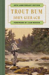 Icon image Trout Bum: Foreword by Liam Neeson