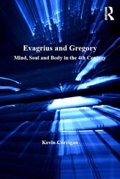 Icon image Evagrius and Gregory: Mind, Soul and Body in the 4th Century