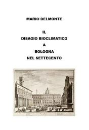 Icon image Il Disagio Bioclimatico a Bologna Nel Settecento