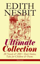 Icon image EDITH NESBIT Ultimate Collection: 20 Novels & 200+ Short Stories, Tales for Children & Poems (Illustrated): The Railway Children, The Enchanted Castle, The Magic City, The Book of Dragons, The Magic World, The Bastable Trilogy, The Psammead, The Mouldiwarp Chronicles, Beautiful Stories from Shakespeare…