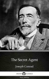 Icon image The Secret Agent by Joseph Conrad - Delphi Classics (Illustrated)