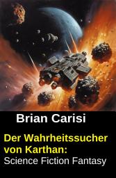 Icon image Der Wahrheitssucher von Karthan: Science Fiction Fantasy
