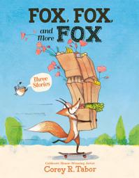 Icon image Fox, Fox, and More Fox: Three Stories: Fox the Tiger, Fox Is Late, Fox Has a Problem