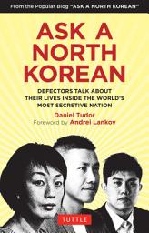 Icon image Ask A North Korean: Defectors Talk About Their Lives Inside the World's Most Secretive Nation