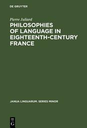 Icon image Philosophies of language in eighteenth-century France