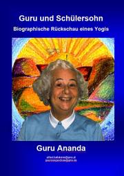 Icon image Guru und Schülersohn: Biographische Rückschau eines Yogis
