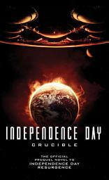 Icon image Independence Day: Crucible (The Official Prequel)