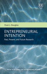 Icon image Entrepreneurial Intention: Past, Present, and Future Research