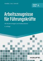 Icon image Arbeitszeugnisse für Führungskräfte: Mit Mustervorlagen und Textbausteinen, Ausgabe 8