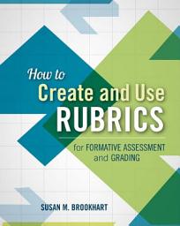Icon image How to Create and Use Rubrics for Formative Assessment and Grading