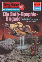 Icon image Perry Rhodan 1078: Die Seth-Apophis-Brigade: Perry Rhodan-Zyklus "Die kosmische Hanse"