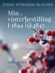 Icon image Min vinterbestilling i 1844 og 1845