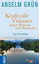 Icon image Kraftvolle Visionen gegen Burnout und Blockaden: Den Flow beflügeln