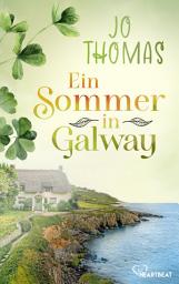 Icon image Ein Sommer in Galway: Der perfekte Wohlfühlroman - voller Witz, Charme und Meeresrauschen!
