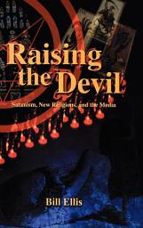 Icon image Raising the Devil: Satanism, New Religions, and the Media