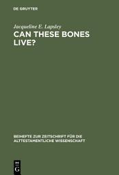 Icon image Can These Bones Live?: The Problem of the Moral Self in the Book of Ezekiel
