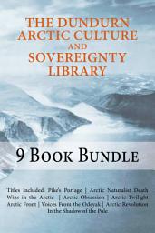 Icon image The Dundurn Arctic Culture and Sovereignty Library: Pike's Portage/Death Wins in the Arctic/Arctic Naturalist/Arctic Obsession/Arctic Twilight/Arctic Front/Canoeing North Into the Unknown/Arctic Revolution/In the Shadow of the Pole/Voices From the Odeyak
