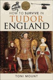 Icon image How to Survive in Tudor England