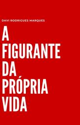 Icon image A Figurante da Própria Vida