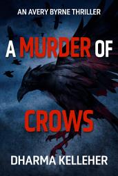 Icon image A Murder of Crows: An Avery Byrne Goth Vigilante Crime Thriller (Book 2)