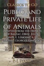 Icon image Public and Private Life of Animals: Restored Classics to Go Edition