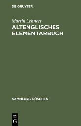 Icon image Altenglisches Elementarbuch: Einführung, Grammatik, Texte mit Übersetzung und Wörterbuch, Ausgabe 10