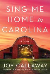 Icon image Sing Me Home to Carolina: A Novel