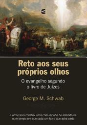 Icon image Reto aos seus próprios olhos: O evangelho segundo o livro de Juízes