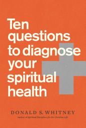 Icon image Ten Questions to Diagnose Your Spiritual Health