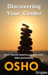 Icon image Discovering Your Center: your natural essence versus your false personality