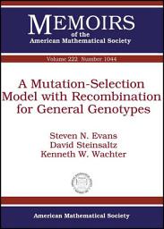 Icon image A Mutation-Selection Model with Recombination for General Genotypes
