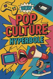 Icon image Pop Culture Hyperbole: Captions Gone Wild
