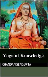 Icon image Yoga of Knowledge: Spiritual aspects of integration of Yoga of Knowledge and Wisdom in Daily Life of an Aspirant
