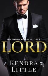 Icon image Lord: A Brotherhood Bachelors Novel #2