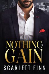 Icon image Nothing to Gain: Secret Billionaire: Friends-to-Lovers Romance