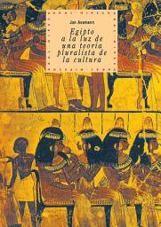 Icon image Egipto a la luz de una teoría pluralista de la cultura