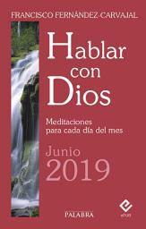 Icon image Hablar con Dios - Junio 2019: Meditaciones para cada día del mes