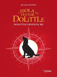 Icon image L'isola del dottor Dolittle: Dolittle diventa Re