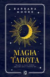 Icon image Magia tarota: Wszystko, co musisz wiedzieć, aby zrobić odczyt z dowolnej talii