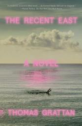 Icon image The Recent East: A Novel