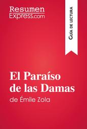 Icon image El Paraíso de las Damas de Émile Zola (Guía de lectura): Resumen y análisis completo