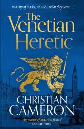 Icon image The Venetian Heretic: 'The Master of Historical Fiction' Sunday Times