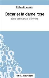 Icon image Oscar et la dame rose d'Eric-Emmanuel Schmitt (Fiche de lecture): Analyse complète de l'oeuvre