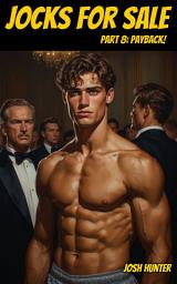 Icon image Jocks for Sale -- Part 8: Payback! (a spicy owned and claimed captive gay MM dark romance)