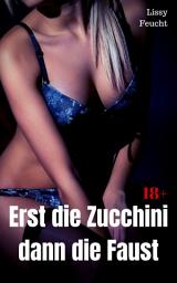 Icon image Erst die Zucchini – dann die Faust: Versaute Story, Ausgabe 2