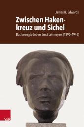 Icon image Zwischen Hakenkreuz und Sichel: Das bewegte Leben Ernst Lohmeyers (1890–1946). Sein Leben, sein Verschwinden und seine Hinrichtung