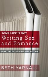 Icon image Some Like It Hot: Writing Sex and Romance